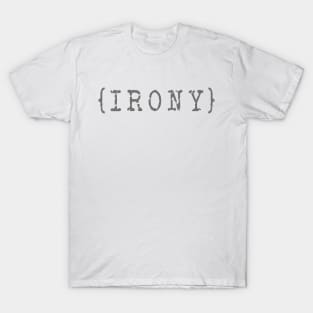 IRONY Typography: Bold Wordplay Statement T-Shirt